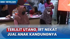 IRT Nekat Jual Anaknya...