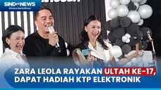 Ultah ke-17, Zara Leola...
