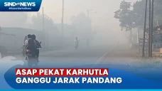 Asap Pekat Karhutla...