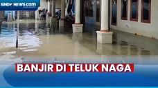 Banjir di Teluk Naga...