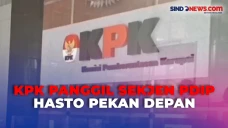 KPK Bakal Panggil Sekjen...