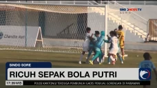 Ricuh Sepak Bola Putri...