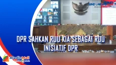 DPR Sahkan RUU KIA Sebagai...