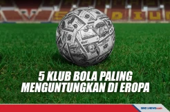 Berikut Daftar 5 Klub Eropa yang Paling Menguntungkan di Eropa
