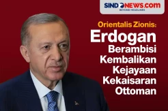 Orientalis Zionis: Erdogan Ingin Kembalikan Kekaisaran Ottoman