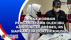 2 Anak Korban Penganiayaan...