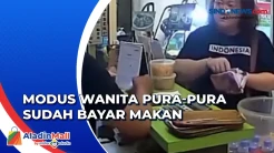 Waspada, Aksi Modus Wanita Pura-Pura Sudah Bayar Makan Terekam CCTV