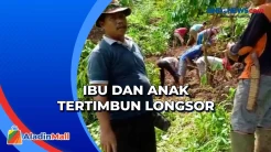 Ibu dan Anak Tertimbun Longsor di Way Kanan, Korban Dalam Pencarian