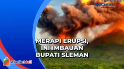 Merapi Kembali Erupsi, Awas! Jangan Dekat-Dekat Jalur Sungai Krasak