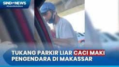 Viral! Gegara Tak Diberi Uang, Tukang Parkir Liar Caci Maki Pengendara di Makassar