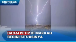 Momen Mengerikan! Badai Petir Landa Makkah, Videonya Viral