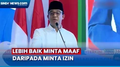 Saat Deklarasi Anies Sebut Lebih Baik Minta Maaf daripada Minta Izin, Bahas Siapa?
