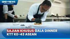 Intip Sajian Khusus Untuk Gala Dinner KTT ke-43 ASEAN