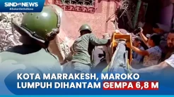Kota Marrakesh Lumpuh Dihantam Gempa, Ribuan Warga Terdampak