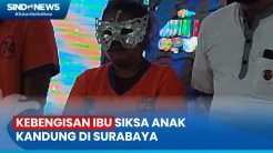 Ibu di Surabaya Siksa Anak Kandung, Cabut Gigi dengan Tang-Disiram Air Mendidih