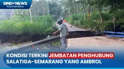 Ganggu Aktivtas Warga, Begini Kondisi Terkini Jembatan Penghubung Salatiga-Semarang