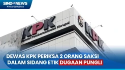 Gelar Sidang Etik Dugaan Pungli, Dewas KPK Periksa 2 Orang Saksi