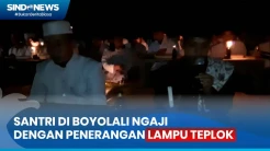 Berbekal Lampu Teplok, Ratusan Santri di Boyolali Sambut Malam Nuzulul Quran dengan Mengaji
