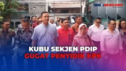 Makin Panas! Kubu Sekjen PDIP Gugat Penyidik KPK ke PN Jakarta Selatan