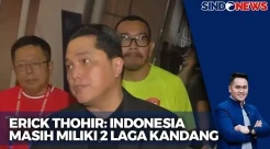 Jalan Panjang Timnas, Erick Thohir: Indonesia Masih Miliki 2 Laga Kandang