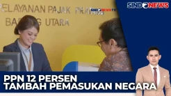 Kenaikan PPN Tambah Pemasukan Negara Rp3,5 Triliun
