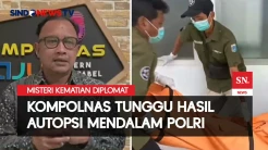 Misteri Kematian Diplomat, Kompolnas Tunggu Hasil Autopsi Mendalam Polri | Sindo Today