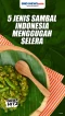 5 Jenis Sambal Indonesia...