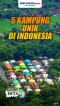 5 Kampung Unik di Indonesia...
