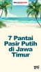 7 Pantai Pasir Putih...