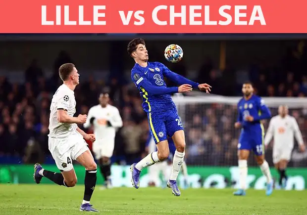 Preview Lille vs Chelsea:...